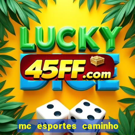 mc esportes caminho da sorte
